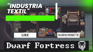 Dwarf Fortres  Tutorial  Industria Textil [upl. by Radmen333]