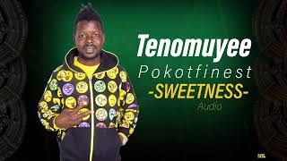 SWEETNESS BY TENOMUYEE POKOTFINEST [upl. by Maidie625]