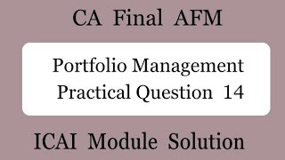 Practical Question 14  Portfolio Management  CA Final AFM [upl. by Ireg]