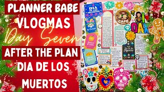 🎄PLANNER BABE VLOGMAS 🎄  DAY SEVEN ✨  AFTER THE PLAN  BIG HAPPY PLANNER ✨ DIA DE LOS MUERTOS 💀💀 [upl. by Aitak]