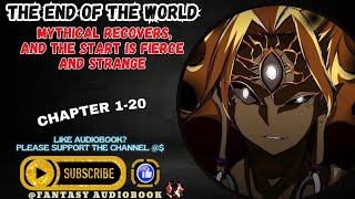 Chapter 120  The End Of The World Mythical Recovers And The Start Is Fierce And Strange [upl. by Theran14]