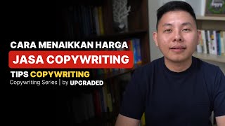 Cara MENAIKKAN HARGA Jasa Copywriting  Tips Copywriter [upl. by Asamot]