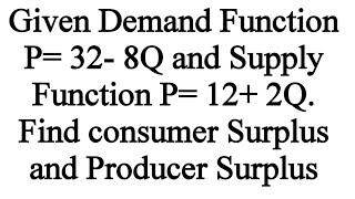 Consumers Surplus  Producers Surplus amp Total Surplus from demand amp supply Functions PS [upl. by Gnehc]