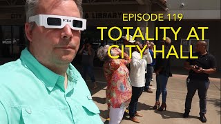 Totality at City Hall  Ep 119 [upl. by Hepza307]