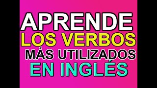 LOS VERBOS MAS USADOS EN INGLES [upl. by Krysta]