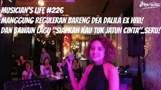 MUSICIANS LIFE 226  MANGGUNG REGULERAN BARENG DEA DALILA EX HIVI amp BAWAIN LAGU DARI HIVISERUU [upl. by Soni359]