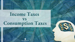 Income Taxes vs Consumption Taxes [upl. by Alrac117]