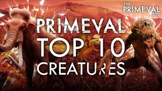 Primeval Top 10  Creatures [upl. by Alegre]