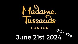 Madame Tussauds London  June 21st 2024  Quick Vlog [upl. by Luhar]