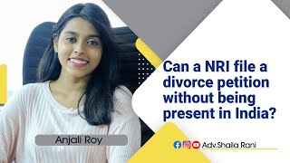 Can a NRI file a divorce petition without being present in India  Anjali Roy  Adv Shailarani [upl. by Anneyehc]