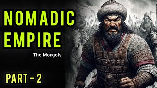 Nomadic Empire The Mongols  The Empire of Genghis Khan  Part  2  By Vipendra Singh Chauhan [upl. by Richlad287]