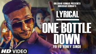 One Bottle Down Full Song with LYRICS  Yo Yo Honey Singh  TSERIES [upl. by Goodard413]