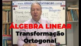 ÁLGEBRA LINEAR  TRANSFORMAÇÕES ORTOGONAIS  Definição e Exemplos [upl. by Cassandra]