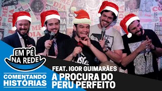 COMENTANDO HISTÓRIAS 18  A PROCURA DO PERU PERFEITO Feat Igor Guimarães [upl. by Aliel]