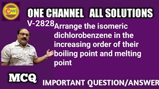 Arrange the isomeric dichlorobenzene in the increasing order of their boiling point and melting poin [upl. by Nonnag679]