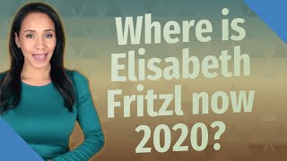 Where is Elisabeth Fritzl now 2020 [upl. by Hoban]