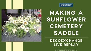 Making a Sunflower Cemetery Saddle  Headstone Saddle Ideas  DecoExchange Live Replay [upl. by Keithley]