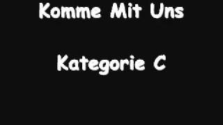 Kategorie C  Komme mit uns [upl. by Anderer388]