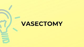 What is the meaning of the word VASECTOMY [upl. by Shamma]