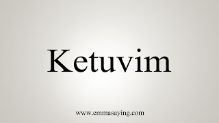 How To Say Ketuvim [upl. by Gabor]