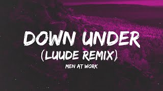 Men At Work  Down Under Lyrics Luude Remix Tiktok  quotdo you come from a land down underquot [upl. by Brine]