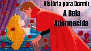 A Bela Adormecida  Historinha para Dormir Historinha infantil Áudio Livro História Clássica [upl. by Lieberman]