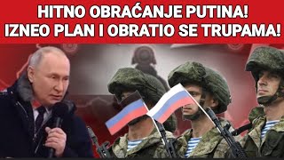 HITNO OBRAĆANJE PUTINA IZNEO PLAN I OBRATIO SE TRUPAMA [upl. by Keelby]