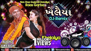 Khelaiya  New DJ Remix  Chalo Pela  Non Stop Gujarati Dandiya Raas Garba Jukebox 2018 [upl. by Vally723]