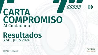 Resultados Carta Compromiso al Ciudadano DIGERA Abril  Junio 2024 [upl. by Nosduj]