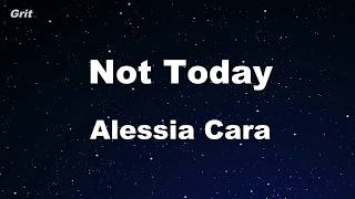 Not Today  Alessia Cara Karaoke 【No Guide Melody】 Instrumental [upl. by Yrek548]