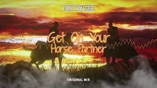 KriZ Van Dee  Get On Your Horse Partner Original Mix [upl. by Eldwen]