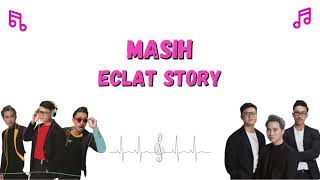 Lirik Lagu Eclat Story  Masih [upl. by Burck248]