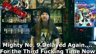 Mighty No 9 Delayed AgainFor the Third Fucking Time Now [upl. by Collbaith796]