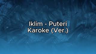 Iklim  Puteri versi karoke [upl. by Akimahs872]