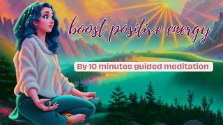 10 Minutes Guided Meditation to Boost Positive Energy✅️ [upl. by Gal820]