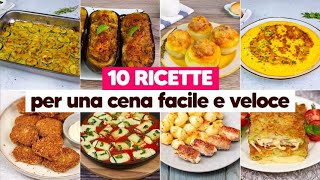 10 deliziose ricette per una cena facile e veloce pronta in pochi passi [upl. by Florry107]