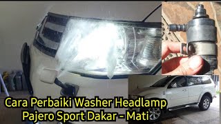 Cara Perbaiki  Service Washer Headlamp Pajero Sport Dakar Mati  Tidak Bekerja  Tips Trik [upl. by Dlanor]