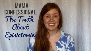 MAMA CONFESSIONAL The Truth About Episiotomies [upl. by Siver]