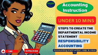 Steps to Create the Departmental Income Statement Responsibility Accounting [upl. by Tiffie]