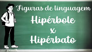 Figuras de Linguagem  Hipérbole e Hipérbato [upl. by Creamer]