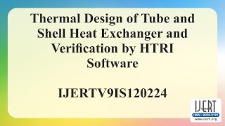 Thermal Design of Tube and Shell Heat Exchanger and Verification by HTRI Software [upl. by Aoniak418]