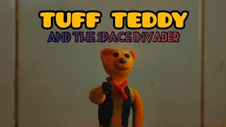 Tuff Teddy and the Space Invader [upl. by Philemon]