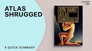 ATLAS SHRUGGED by Ayn Rand  A Quick Summary [upl. by Siwel]