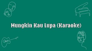 Mungkin Kau Lupa Karaoke [upl. by Schaffer]