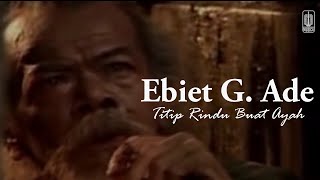 Ebiet G Ade  Titip Rindu Buat Ayah Remastered Audio [upl. by Odnumyer5]