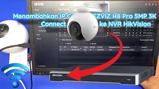 Cara Menambahkan IP Camera EZVIZ H8 Pro 5MP 3K Connect ke NVR HikVision 🔥 Tutorial Indonesia [upl. by Lemej]