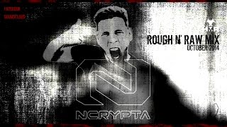 NCRYPTA  Rough n Raw Mix October 2014 [upl. by Euginomod889]