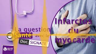 Bon à savoir pour votre santé  l’infarctus du Myocarde cest quoi  La question santé [upl. by Erotavlas]