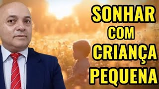 SONHAR COM CRIANÇA PEQUENA É SONHO PROFÉTICO [upl. by Iron]