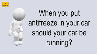 When You Put Antifreeze In Your Car Should Your Car Be Running [upl. by Normac]